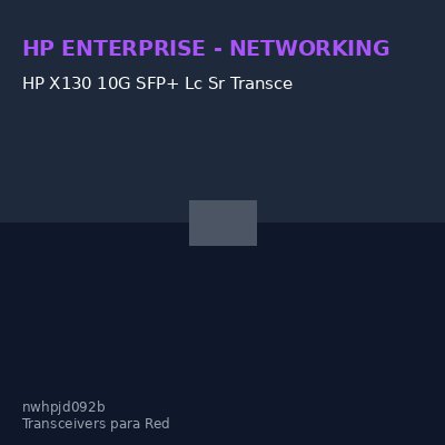 HP X130 10G SFP+ Lc Sr Transceiverext, Interfaz De Puerto 1 X 10Gbase/Sr, Estandar Et
