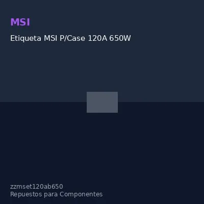 Etiqueta MSI P/Case 120A 650W