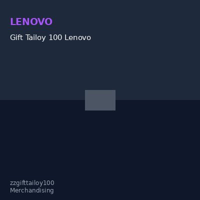 Gift Tailoy 100 Lenovo